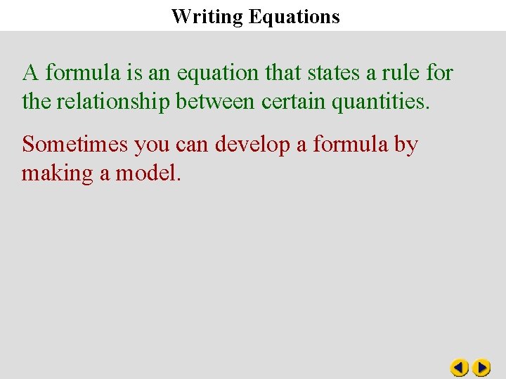 Writing Equations A formula is an equation that states a rule for the relationship