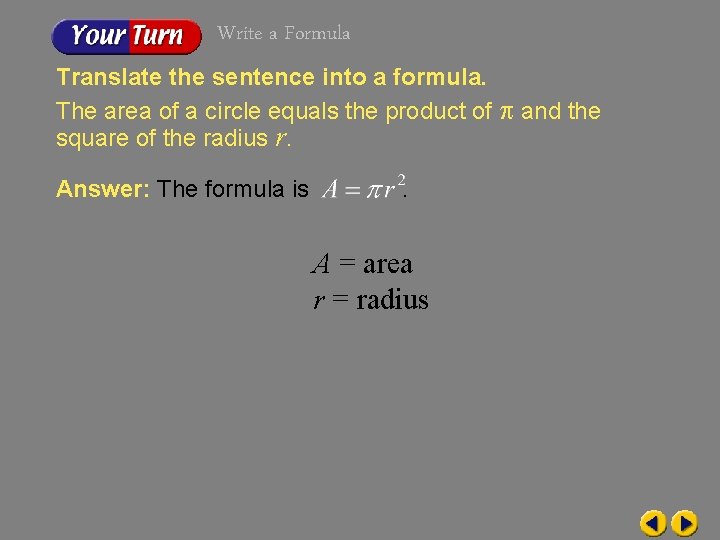 Write a Formula Translate the sentence into a formula. The area of a circle