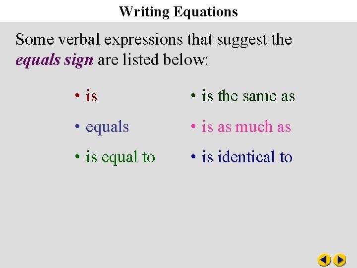 Writing Equations Some verbal expressions that suggest the equals sign are listed below: •