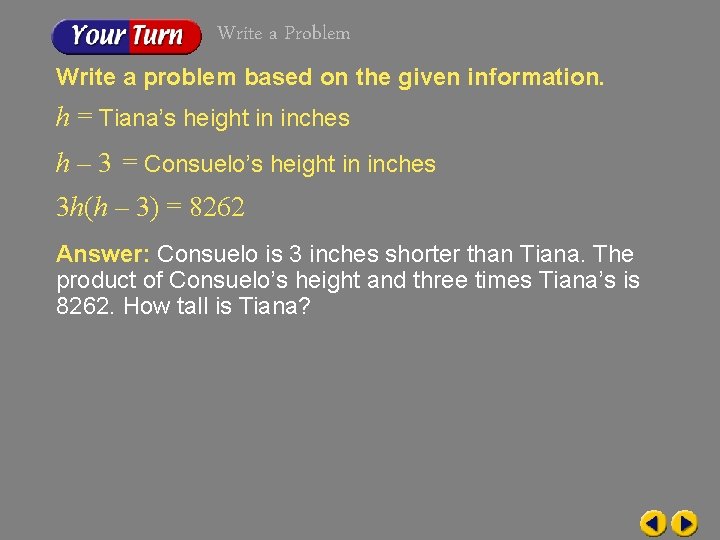 Write a Problem Write a problem based on the given information. h = Tiana’s