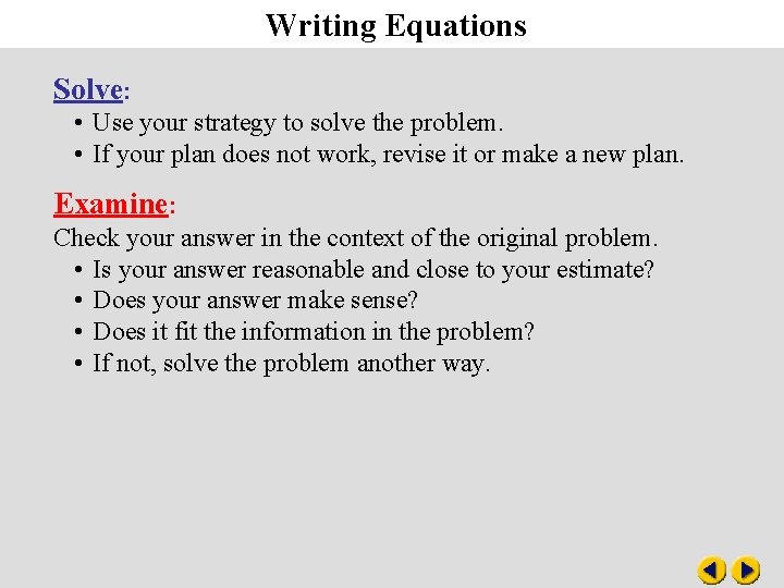 Writing Equations Solve: • Use your strategy to solve the problem. • If your