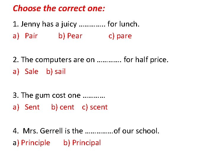 Choose the correct one: 1. Jenny has a juicy …………. . for lunch. a)