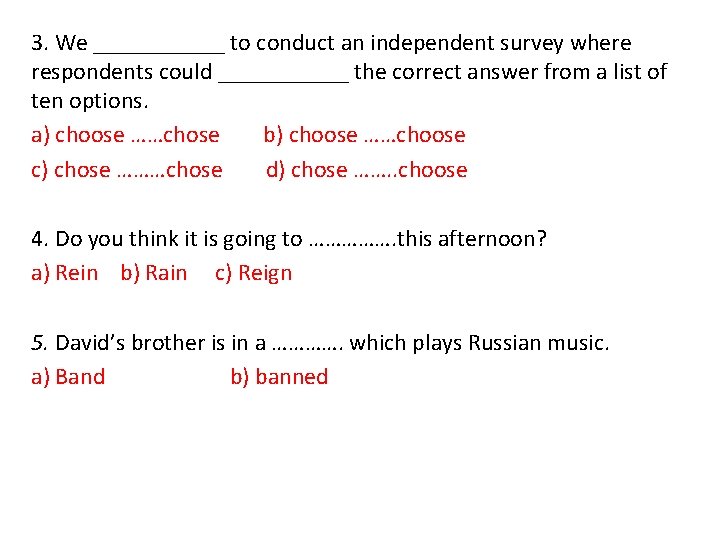 3. We ______ to conduct an independent survey where respondents could ______ the correct