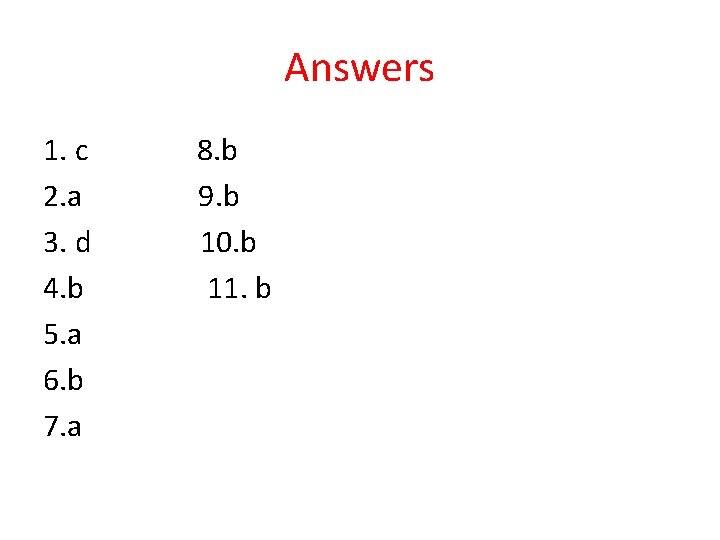 Answers 1. c 8. b 2. a 9. b 3. d 10. b 4.