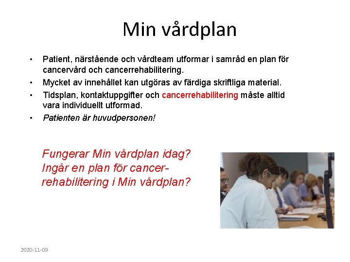 Min vårdplan • • Patient, närstående och vårdteam utformar i samråd en plan för Min vårdplan • • Patient, närstående och vårdteam utformar i samråd en plan för