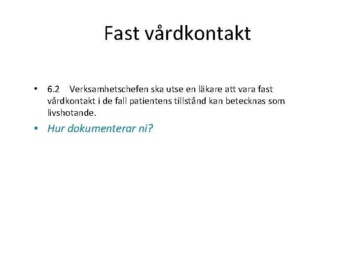 Fast vårdkontakt • 6. 2 Verksamhetschefen ska utse en läkare att vara fast vårdkontakt