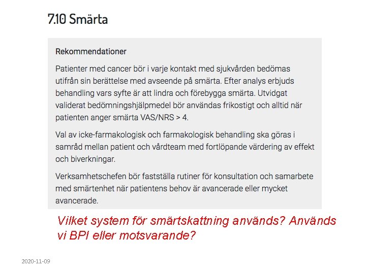 Vilket system för smärtskattning används? Används vi BPI eller motsvarande? 2020 -11 -09 