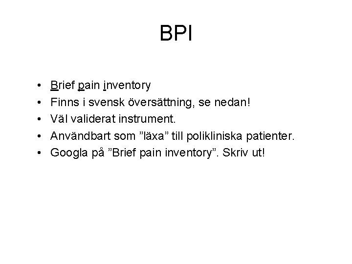 BPI • • • Brief pain inventory Finns i svensk översättning, se nedan! Väl