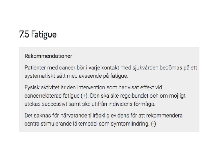 • 8. 5 Patienter med cancer bör i varje kontakt med sjukvården bedömas • 8. 5 Patienter med cancer bör i varje kontakt med sjukvården bedömas