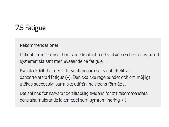  • 8. 5 Patienter med cancer bör i varje kontakt med sjukvården bedömas