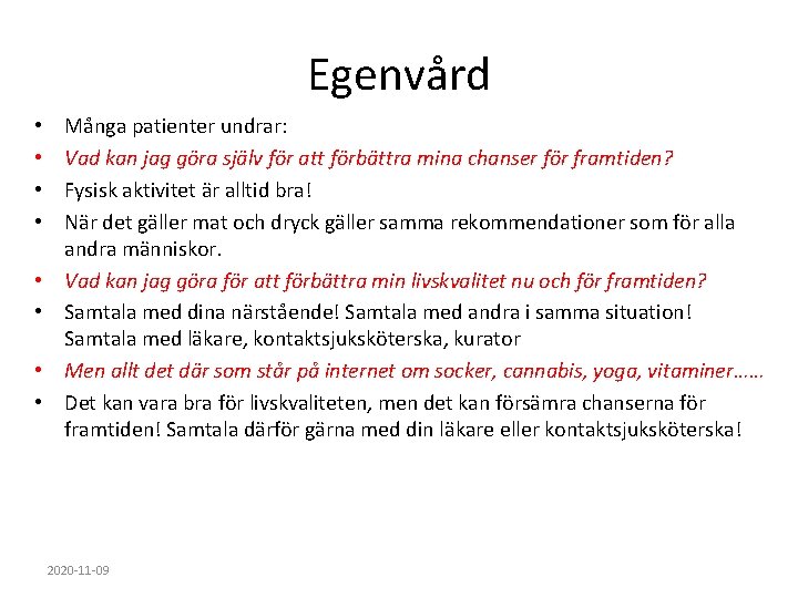 Egenvård • • Många patienter undrar: Vad kan jag göra själv för att förbättra Egenvård • • Många patienter undrar: Vad kan jag göra själv för att förbättra