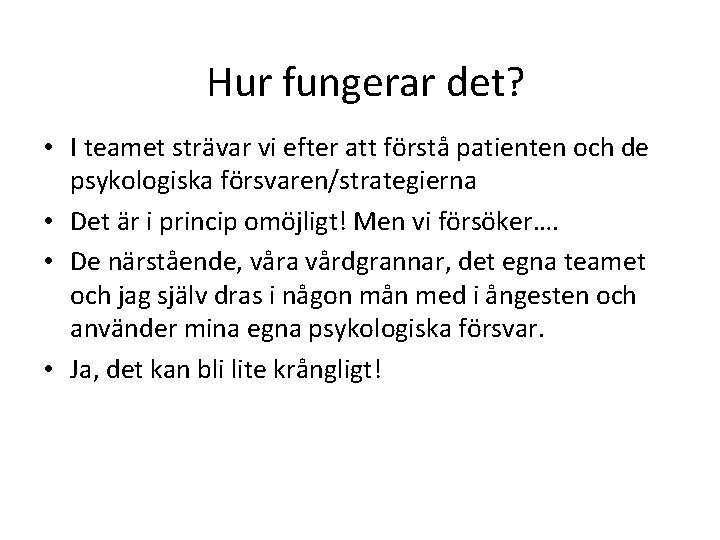 Hur fungerar det? • I teamet strävar vi efter att förstå patienten och de