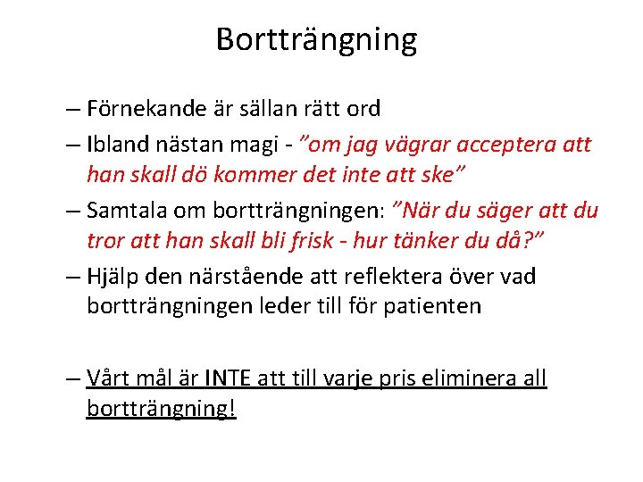 Bortträngning – Förnekande är sällan rätt ord – Ibland nästan magi - ”om jag