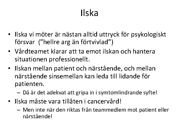 Ilska • Ilska vi möter är nästan alltid uttryck för psykologiskt försvar (”hellre arg