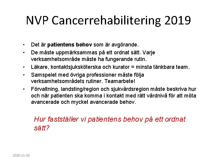 NVP Cancerrehabilitering 2019 • • • Det är patientens behov som är avgörande. De