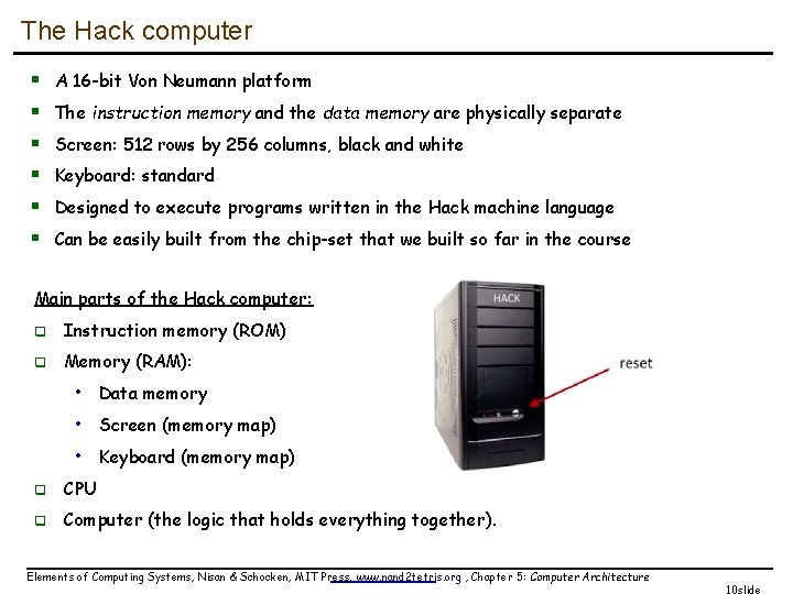 The Hack computer § § § A 16 -bit Von Neumann platform The instruction