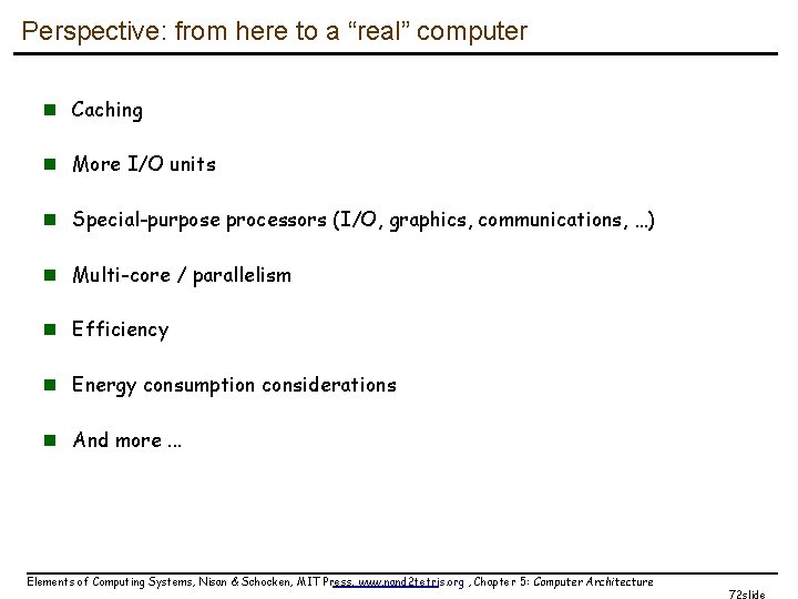 Perspective: from here to a “real” computer n Caching n More I/O units n