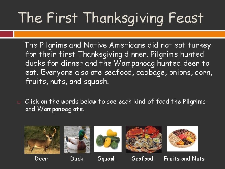 The First Thanksgiving Feast The Pilgrims and Native Americans did not eat turkey for