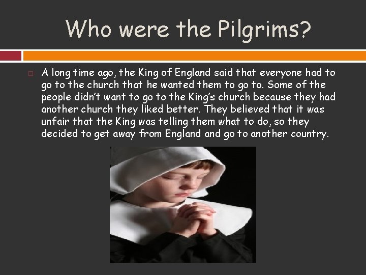 Who were the Pilgrims? A long time ago, the King of England said that