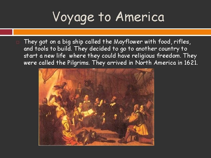 Voyage to America They got on a big ship called the Mayflower with food,