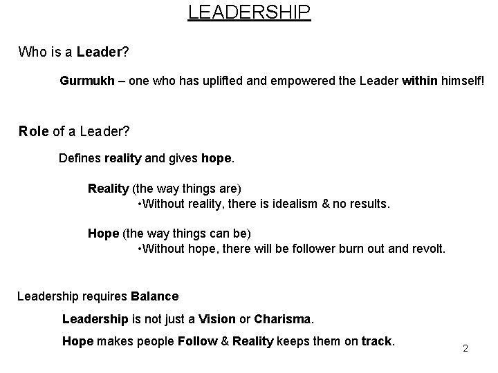 LEADERSHIP Who is a Leader? Gurmukh – one who has uplifted and empowered the