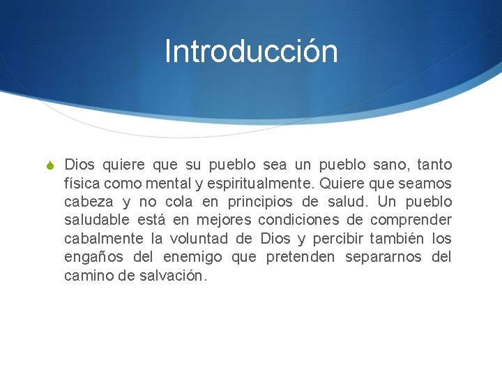 Introducción S Dios quiere que su pueblo sea un pueblo sano, tanto física como