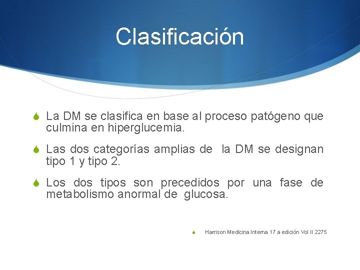 Clasificación S La DM se clasifica en base al proceso patógeno que culmina en