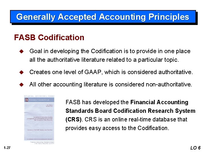Generally Accepted Accounting Principles FASB Codification u Goal in developing the Codification is to