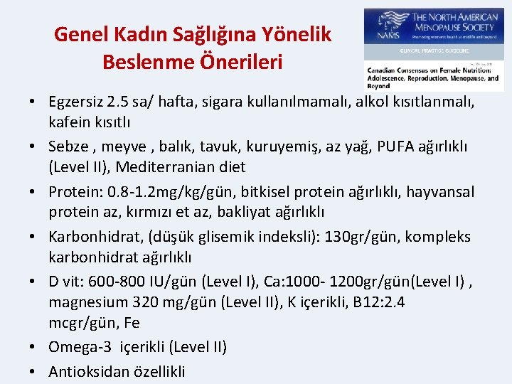 Genel Kadın Sağlığına Yönelik Beslenme Önerileri • Egzersiz 2. 5 sa/ hafta, sigara kullanılmamalı,