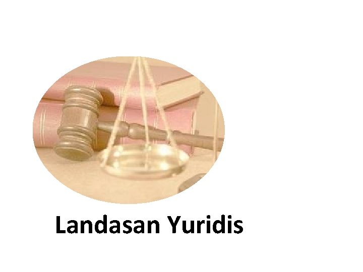 Landasan Yuridis 