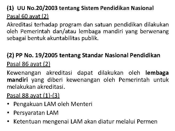 (1) UU No. 20/2003 tentang Sistem Pendidikan Nasional Pasal 60 ayat (2) Akreditasi terhadap