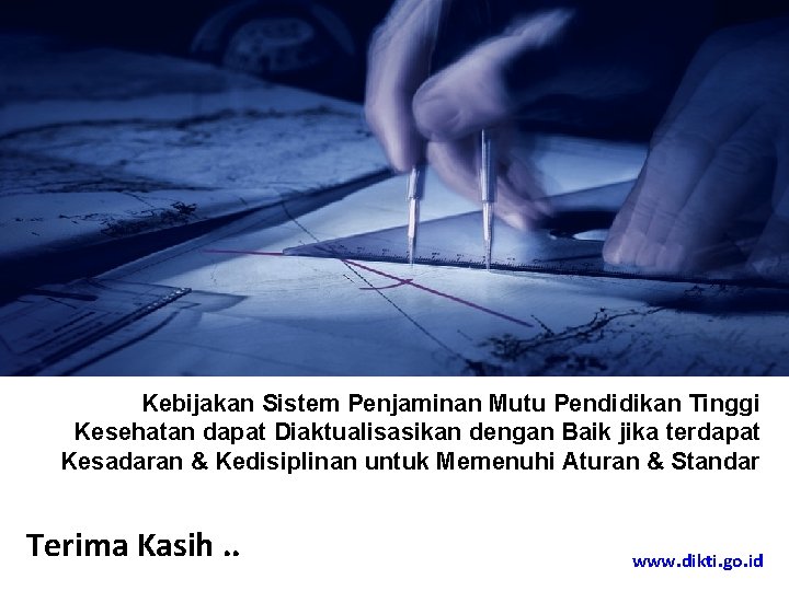 Kebijakan Sistem Penjaminan Mutu Pendidikan Tinggi Kesehatan dapat Diaktualisasikan dengan Baik jika terdapat Kesadaran