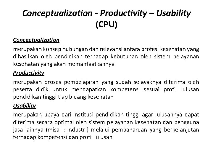 Conceptualization - Productivity – Usability (CPU) Conceptualization merupakan konsep hubungan dan relevansi antara profesi