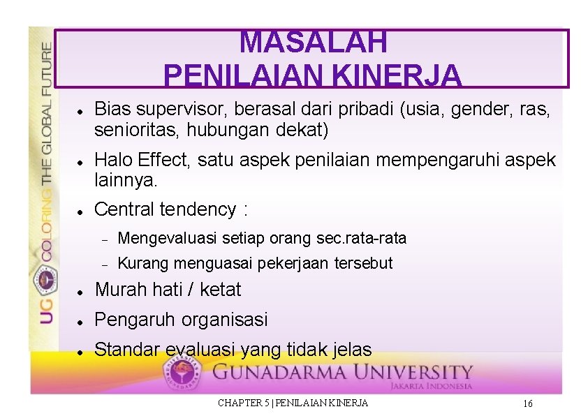 MASALAH PENILAIAN KINERJA Bias supervisor, berasal dari pribadi (usia, gender, ras, senioritas, hubungan dekat)