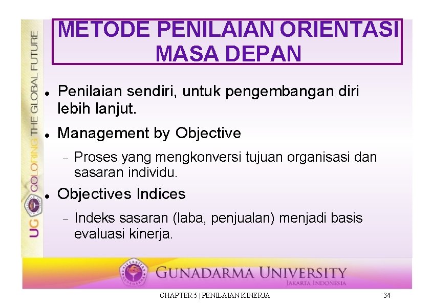 METODE PENILAIAN ORIENTASI MASA DEPAN Penilaian sendiri, untuk pengembangan diri lebih lanjut. Management by