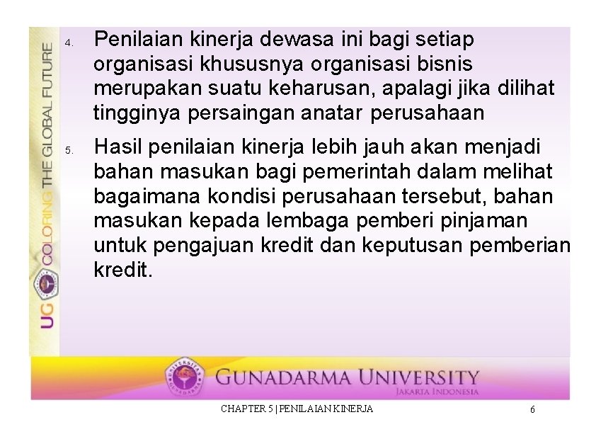 4. 5. Penilaian kinerja dewasa ini bagi setiap organisasi khususnya organisasi bisnis merupakan suatu