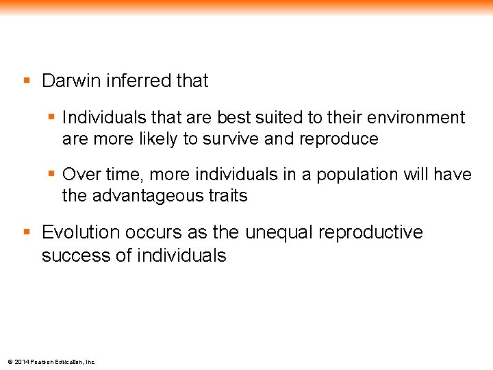 § Darwin inferred that § Individuals that are best suited to their environment are