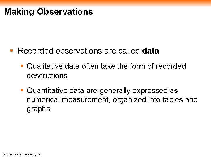 Making Observations § Recorded observations are called data § Qualitative data often take the