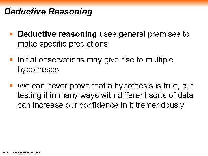 Deductive Reasoning § Deductive reasoning uses general premises to make specific predictions § Initial