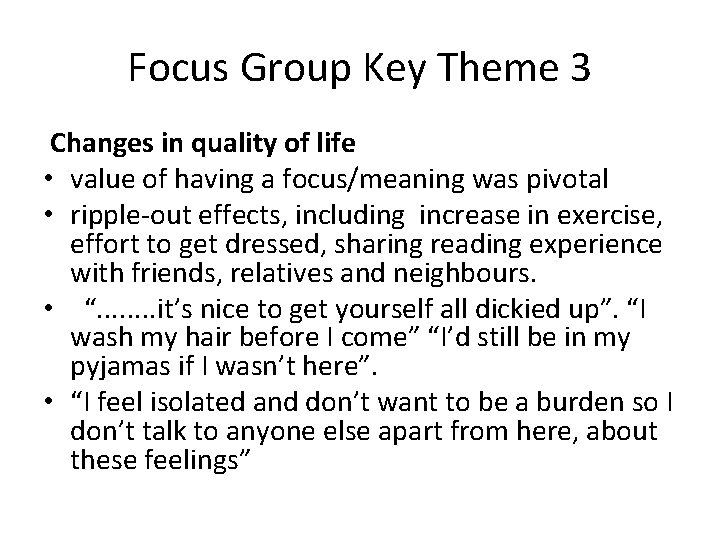Focus Group Key Theme 3 Changes in quality of life • value of having
