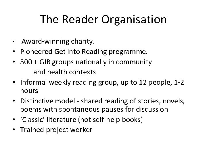 The Reader Organisation Award-winning charity. • Pioneered Get into Reading programme. • 300 +