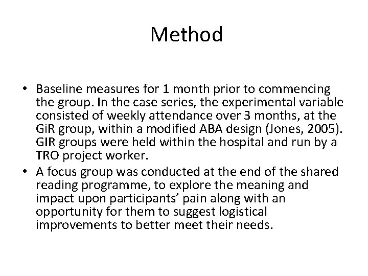  Method • Baseline measures for 1 month prior to commencing the group. In