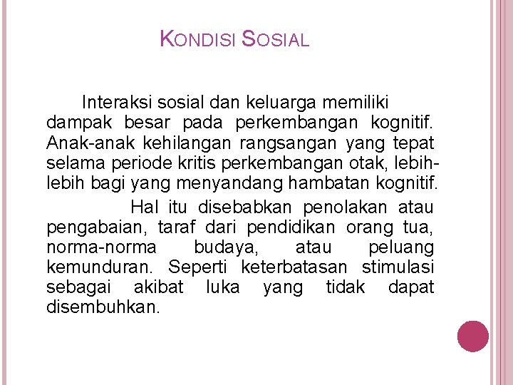 KONDISI SOSIAL Interaksi sosial dan keluarga memiliki dampak besar pada perkembangan kognitif. Anak-anak kehilangan