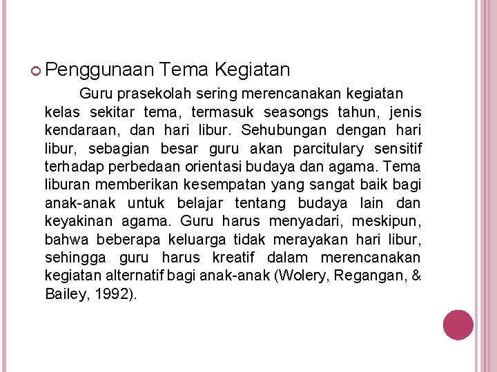  Penggunaan Tema Kegiatan Guru prasekolah sering merencanakan kegiatan kelas sekitar tema, termasuk seasongs