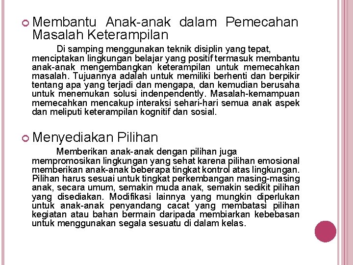  Membantu Anak-anak dalam Pemecahan Masalah Keterampilan Di samping menggunakan teknik disiplin yang tepat,