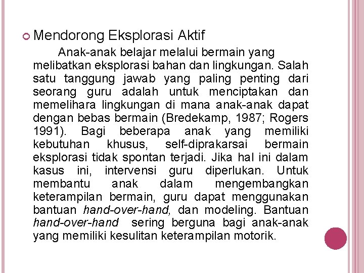  Mendorong Eksplorasi Aktif Anak-anak belajar melalui bermain yang melibatkan eksplorasi bahan dan lingkungan.