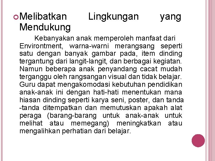  Melibatkan Mendukung Lingkungan yang Kebanyakan anak memperoleh manfaat dari Environtment, warna-warni merangsang seperti