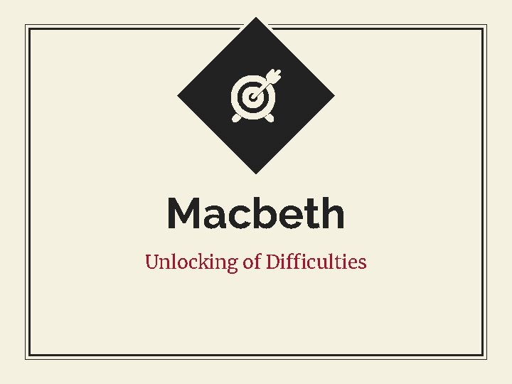 Macbeth Unlocking of Difficulties 