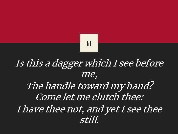 “ Is this a dagger which I see before me, The handle toward my