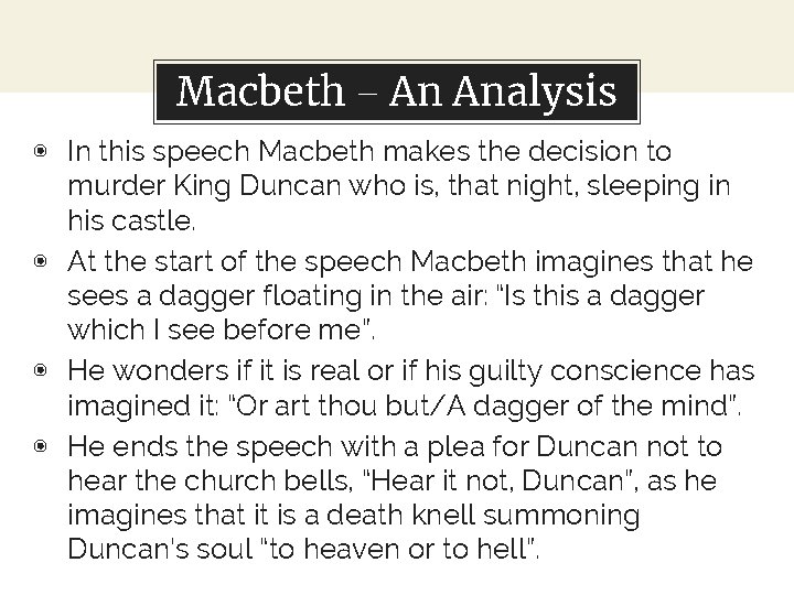 Macbeth – An Analysis ◉ In this speech Macbeth makes the decision to murder